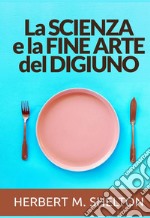 La Scienza e la fine Arte del Digiuno libro