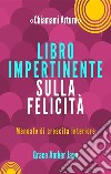 «Chiamami Arturo». Libro impertinente sulla felicità. Manuale di crescita interiore libro di Jaxn Grace Amber