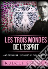 Les trois mondes de l'esprit. Anthroposophie Psychosophie Pneumatosophie libro