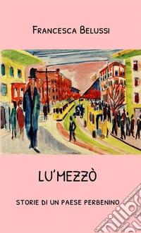 Lu'Mezzò. Storie di un paese perbenino libro