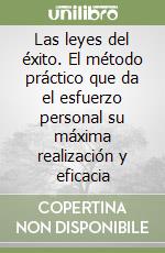 Las leyes del éxito. El método práctico que da el esfuerzo personal su máxima realización y eficacia libro