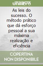 As leis do sucesso. O método prático que dá esforço pessoal a sua máxima realização e eficiência libro