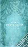 Chista è a zita. Commedia in due atti libro di Alticozzi Pippo