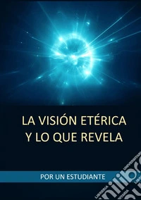La visión etérica y lo que revela libro