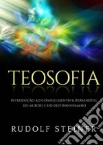 Teosofia. Introdução ao conhecimento supersensível do mundo e do destino humano libro