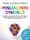 Pensamiento dinámico. Armonía, salud, éxito, logro, autodominio, optimismo, prosperidad, paz mental, a través del poder del pensamiento correcto libro