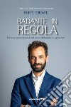 Badante in regola. Come avviare un business nel settore dell'assistenza agli anziani libro