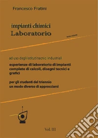 Impianti chimici laboratorio. Per gli Ist. tecnici industriali. Vol. 3 libro