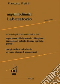 Impianti chimici laboratorio. Per gli Ist. tecnici industriali. Vol. 2 libro