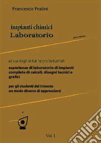 Impianti chimici laboratorio. Per gli Ist. tecnici industriali. Vol. 1 libro