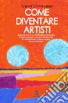 Come diventare artisti. Vol. 2 libro di Chiminazzo Gianni