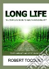 Long life. The complete guide to health and longevity. To rejuvenate and be fit at any age libro di Tocquet Robert