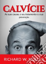 Calvície. As suas causas, o seu tratamento e a sua prevenção libro