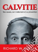 Calvitie. Ses causes, son traitement et sa prevention libro