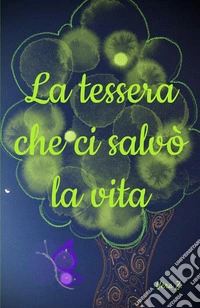 La tessera che ci salvò la vita libro
