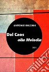 Dal caos alla melodia 2021. Evoluzione del pianeta e della vita. Nuova ediz. libro