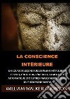 La Conscience intérieure. Un cours de leçons sur les plans intérieurs de l'esprit, l'intuition, l'instinct, la mentalité automatique et d'autres phases merveilleuses du phénomène mental libro