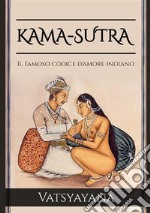 Kama-Sutra. Il famoso codice d'amore indiano libro