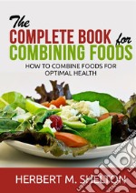 The complete book for combining foods. How to combine foods for optimal health libro