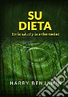 Su dieta. En la salud y la enfermedad libro di Benjamin Harry