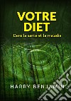 Votre Diet. Dans la santé et la maladie libro di Benjamin Harry