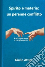 Spirito e materia: un perenne conflitto libro