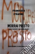 Morirai presto. Brevi racconti per sonni inquieti