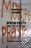 Morirai presto. Brevi racconti per sonni inquieti libro di Strafino Francesca