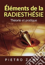 Éléments de la eadiesthésie. Théorie et pratique libro