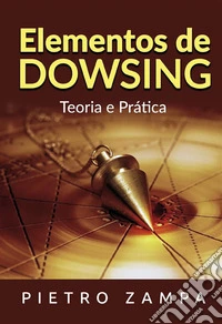 Elementos de dowsing. Teoria e prática
