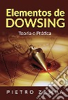 Elementos de dowsing. Teoria e prática libro di Zampa Pietro