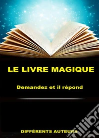 Le livre magique. Demandez et il répond libro