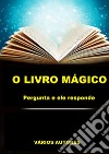 O livro mágico. Pergunta e ele responde libro