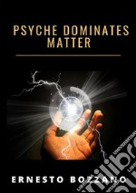 Psyche dominates matter libro