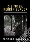 Die toten kehren zurück libro di Bozzano Ernesto