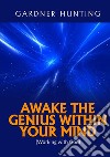 Awake the Genius within your Mind. (Working with God) libro
