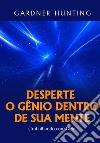 Desperte o gênio dentro de sua mente. (Trabalhando com Deus) libro di Hunting Gardner