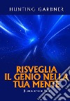 Risveglia il genio nella tua mente. (Lavorare con Dio) libro di Hunting Gardner