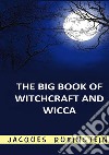 The big book of witchcraft and wicca libro di Rubinstein Jacques
