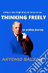 Thinking freely. An endless journey libro di Balzani Antonio