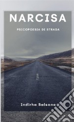 Narcisa. Psicopoesie di strada libro