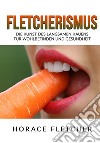 Fletcherismus. Die kunst des langsamen kauens für wohlbefinden und gesundheit libro di Fletcher Horace