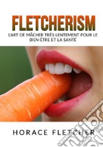 Fletcherism. L'art de mâcher très lentement pour le bien-être et la santé