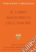 Il libro massonico dell'amore libro