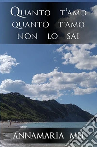 Quanto t'amo quanto t'amo non lo sai libro
