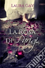 La rosa di Parigi libro