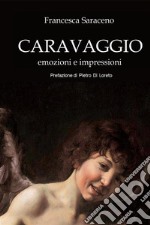 Caravaggio. Emozioni e impressioni libro