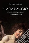 Caravaggio. Emozioni e impressioni libro