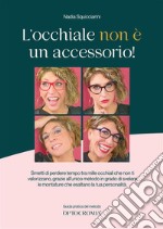 L'occhiale non è un accessorio!. Guida pratica del Metodo Optocromia