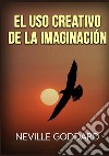 El uso creativo de la imaginación libro di Goddard Neville